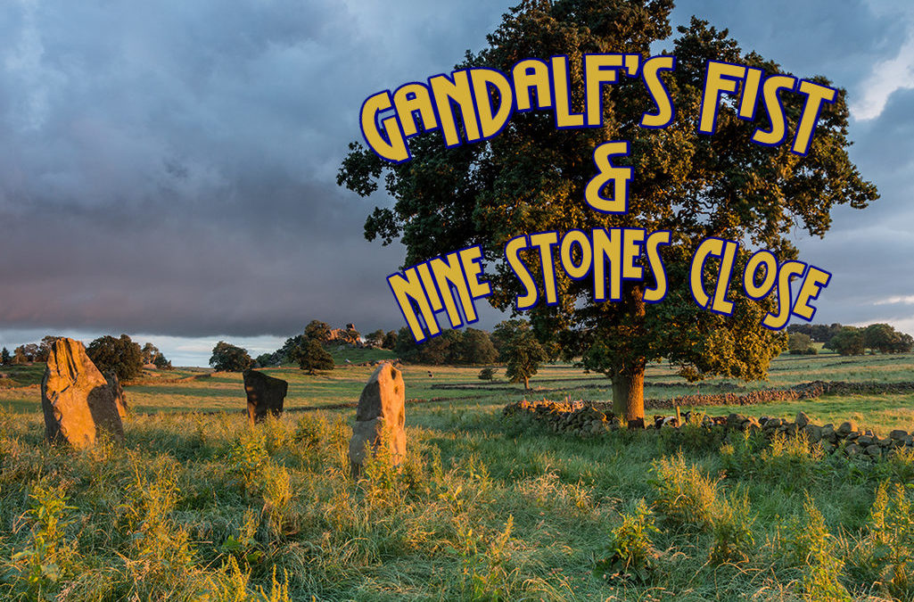 114: Gandalf’s Fist & Nine Stones Close