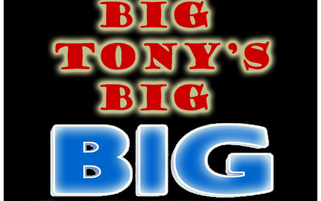 807: Big Tony’s Big BIG Special