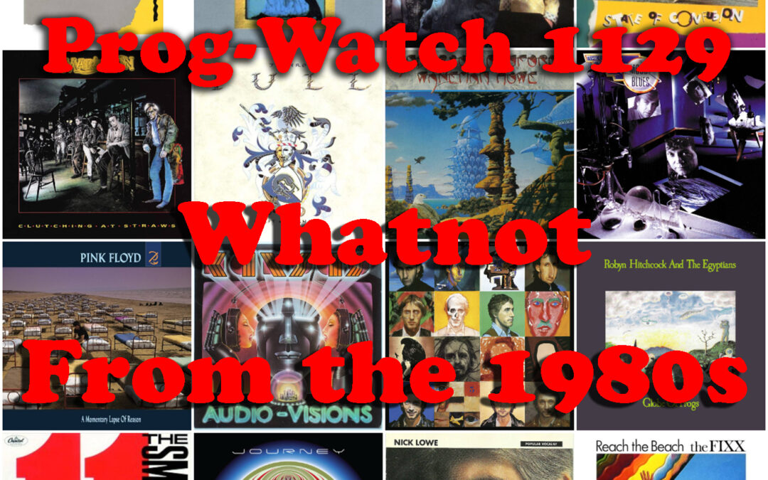 Prog-Watch 1129: Whatnot from the 1980s